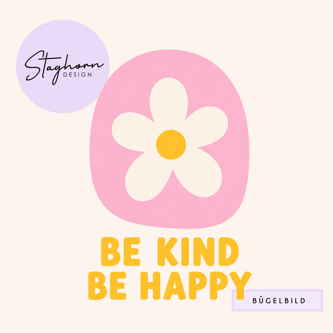NEU!!! Bügelbild *Be Kind Be Happy Rosa Gelb* Staghorn exklusiv Eigenproduktion